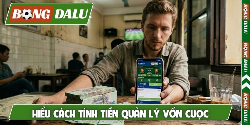 Hiểu cách tính tiền quản lý vốn cược