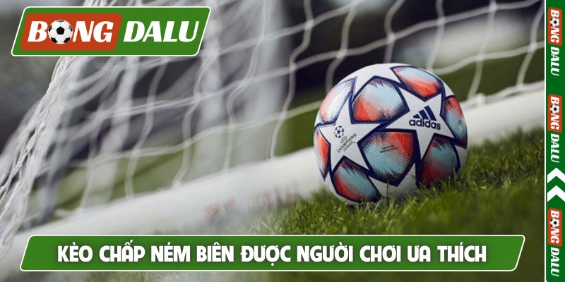 Kèo chấp ném biên được người chơi ưa thích