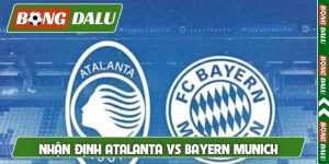 Nhận định Atalanta vs Bayern Munich, 03h00, 11/03, C1